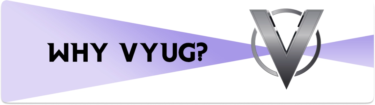 Why VYUG - We prove to you that we are the best