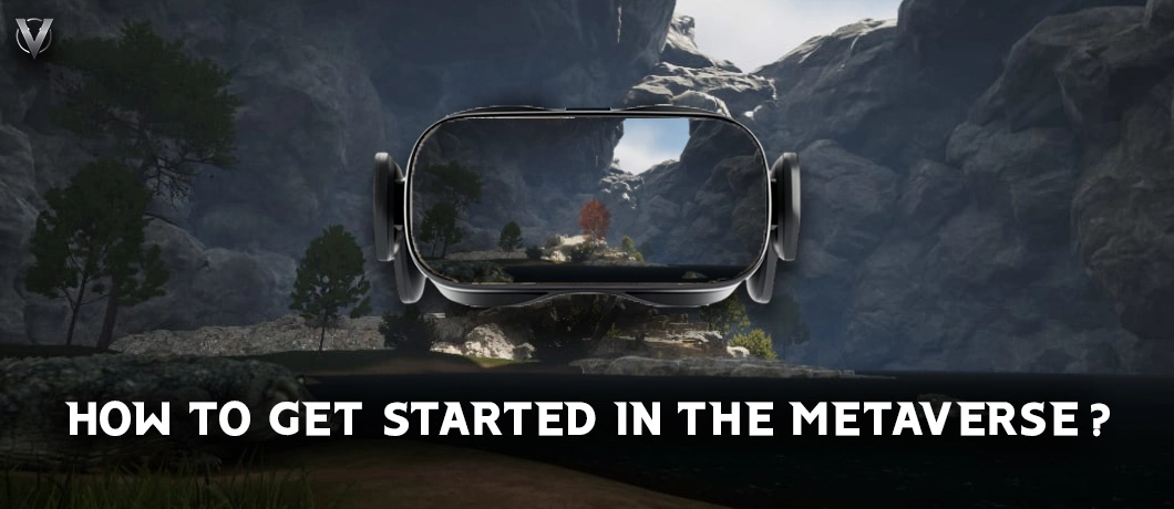 how to get started in the metaverse